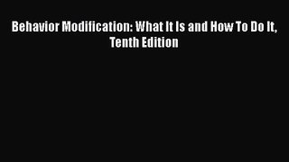 [PDF Download] Behavior Modification: What It Is and How To Do It Tenth Edition [PDF] Full