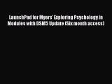 Read LaunchPad for Myers' Exploring Psychology in Modules with DSM5 Update (Six month access)