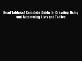 [PDF Download] Excel Tables: A Complete Guide for Creating Using and Automating Lists and Tables