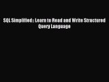 [PDF Download] SQL Simplified:: Learn to Read and Write Structured Query Language [Download]