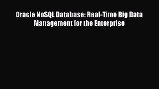 [PDF Download] Oracle NoSQL Database: Real-Time Big Data Management for the Enterprise [Download]