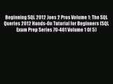 [PDF Download] Beginning SQL 2012 Joes 2 Pros Volume 1: The SQL Queries 2012 Hands-On Tutorial