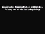 Read Understanding Research Methods and Statistics: An Integrated Introduction for Psychology