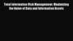 [PDF Download] Total Information Risk Management: Maximizing the Value of Data and Information
