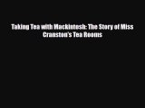 PDF Download Taking Tea with Mackintosh: The Story of Miss Cranston's Tea Rooms Download Online