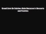 PDF Download Grand Livre De Cuisine: Alain Ducasses's Desserts and Pastries Read Online