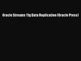 [PDF Download] Oracle Streams 11g Data Replication (Oracle Press) [PDF] Full Ebook
