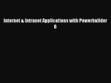 [PDF Download] Internet & Intranet Applications with Powerbuilder 6 [PDF] Full Ebook