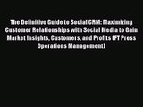 [PDF Download] The Definitive Guide to Social CRM: Maximizing Customer Relationships with Social