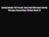 PDF Download Going Donuts For Paczki: Easy and Delicious Family Recipes (Easy Ethnic Dishes