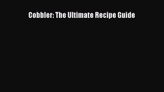 PDF Download Cobbler: The Ultimate Recipe Guide Download Full Ebook