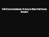 PDF Download Puff Pastry Cookbook: 25 Easy to Make Puff Pastry Recipes Download Online