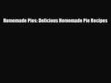 PDF Download Homemade Pies: Delicious Homemade Pie Recipes Download Full Ebook