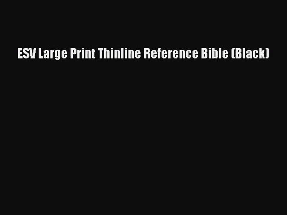 [PDF Download] ESV Large Print Thinline Reference Bible (Black) [PDF] Online