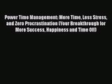 Power Time Management: More Time Less Stress and Zero Procrastination (Your Breakthrough for