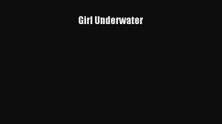PDF Download Girl Underwater PDF Full Ebook