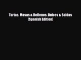 PDF Download Tartas. Masas & Rellenos. Dulces & Saldas (Spanish Edition) PDF Online