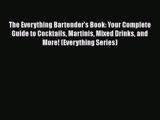 PDF Download The Everything Bartender's Book: Your Complete Guide to Cocktails Martinis Mixed