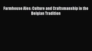 PDF Download Farmhouse Ales: Culture and Craftsmanship in the Belgian Tradition Read Full Ebook