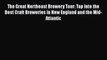 PDF Download The Great Northeast Brewery Tour: Tap into the Best Craft Breweries in New England