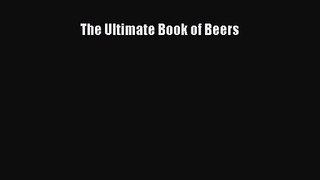 PDF Download The Ultimate Book of Beers Read Online
