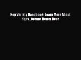 PDF Download Hop Variety Handbook: Learn More About Hops...Create Better Beer. Download Full