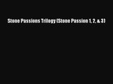 PDF Download Stone Passions Trilogy (Stone Passion 1 2 & 3) Download Full Ebook
