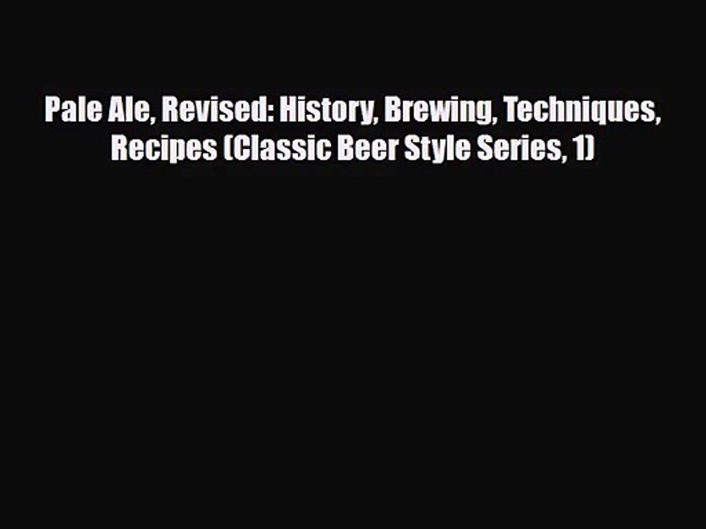 PDF Download Pale Ale Revised: History Brewing Techniques Recipes (Classic Beer Style Series