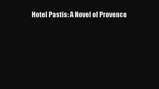 PDF Download Hotel Pastis: A Novel of Provence PDF Online