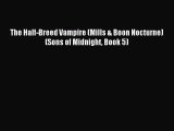 [PDF Download] The Half-Breed Vampire (Mills & Boon Nocturne) (Sons of Midnight Book 5) [Download]