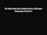 The Bletchley Park Codebreakers (Dialogue Espionage Classics) [Download] Online