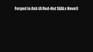 PDF Download Forged in Ash (A Red-Hot SEALs Novel) Download Full Ebook