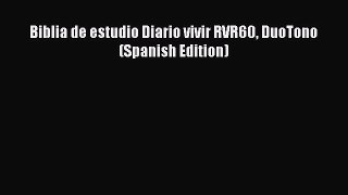 [PDF Download] Biblia de estudio Diario vivir RVR60 DuoTono (Spanish Edition) [Read] Online