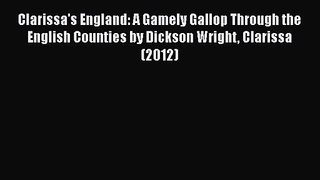 Clarissa's England: A Gamely Gallop Through the English Counties by Dickson Wright Clarissa