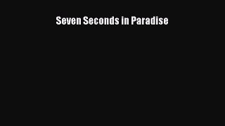 Seven Seconds in Paradise [Download] Online