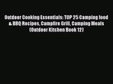 PDF Download Outdoor Cooking Essentials: TOP 25 Camping food & BBQ Recipes Campfire Grill Camping