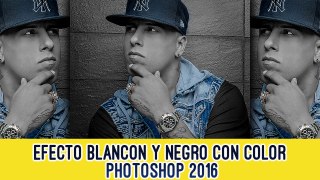 EFECTO BLANCO Y NEGRO CON COLOR FOTOGRAFIA PHOTOSHOP 2016