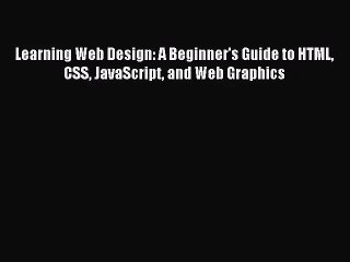 [PDF Download] Learning Web Design: A Beginner's Guide to HTML CSS JavaScript and Web Graphics