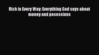 [PDF Download] Rich in Every Way: Everything God says about money and posessions [PDF] Full