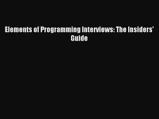 [PDF Download] Elements of Programming Interviews: The Insiders' Guide [Download] Full Ebook