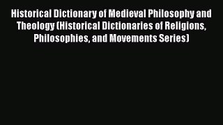 Historical Dictionary of Medieval Philosophy and Theology (Historical Dictionaries of Religions