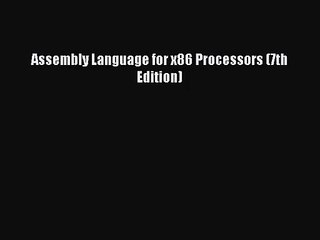 [PDF Download] Assembly Language for x86 Processors (7th Edition) [PDF] Full Ebook