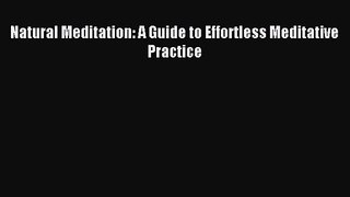 [PDF Download] Natural Meditation: A Guide to Effortless Meditative Practice [PDF] Online