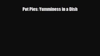 PDF Download Pot Pies: Yumminess in a Dish PDF Online