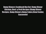 PDF Download Dump Dinners Cookbook Box Set: Dump Dinner Chicken Beef  & Pork Recipes (Dump