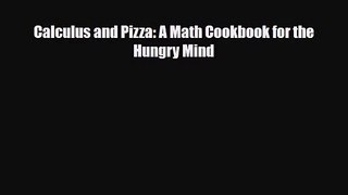 PDF Download Calculus and Pizza: A Math Cookbook for the Hungry Mind Read Full Ebook