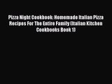 PDF Download Pizza Night Cookbook: Homemade Italian Pizza Recipes For The Entire Family (Italian