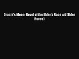 [PDF Download] Oracle's Moon: Novel of the Elder's Race #4 (Elder Races) [Download] Online