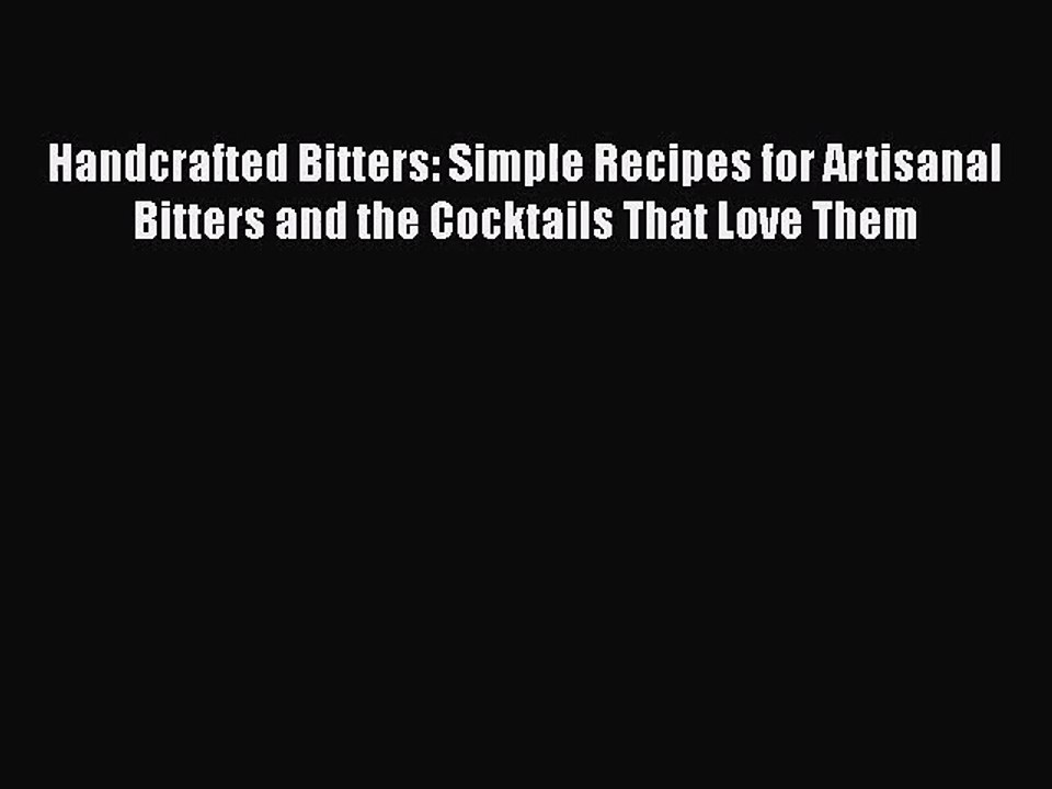 PDF Download Handcrafted Bitters: Simple Recipes for Artisanal Bitters and the Cocktails That