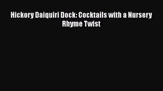 PDF Download Hickory Daiquiri Dock: Cocktails with a Nursery Rhyme Twist Download Online